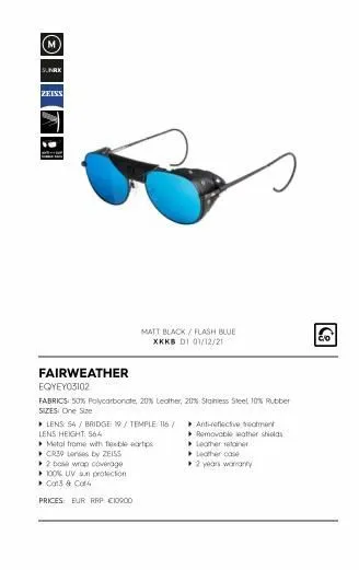sunrx  zeiss  fairweather  matt black/flash blue  xkkb d1 01/12/21  eqyeyo3102  fabrics: 50% polycarbonate, 20% leather, 20% stainless steel 10% rubber sizes: one size  ? lens 54/bridge / temple 116/
