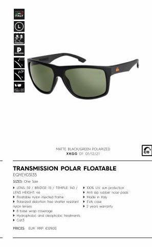 ITALY  MATTE BLACK/GREEN POLARIZED XKGG DI 01/12/21  TRANSMISSION POLAR FLOATABLE  EQYEY03135  SIZES: One Size  ? LENS: 59 / BRIDGE: 15/ TEMPLE 140 100% UV sun protection LENS HEIGHT: 46 Anti sp rubbe