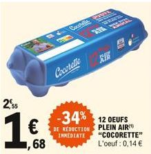 2,?5  ,68  Coute UNTE  FUND  Cocotelle  -34% 12 OEUFS DE REDUCTION PLEIN AIR  IMMEDIATE  20  "COCORETTE" L'oeuf : 0,14 