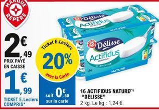 290  49  PRIX PAYÉ EN CAISSE  ,99  TICKET E.Leclerc COMPRIS  E.Leclerc  Ticket  20%  avec la Carte  soit 0,50  sur la carte  Delisse Actifidus  HATURE  Délisse Actifidus  ENTER  NATURE  16 ACTIFIDUS