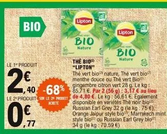 n  bio  le 1 produit  20  40  -68%  le 2 produit sur le 20 produit  achete  0m  lipton  the ver  bio  nature  a  lipton  the vert  bio  nature  the bio "lipton"  thé vert bio nature, thé vert bio men
