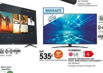 HD (())) HDMI  Autres coloris disponibles  NOUVEAUTÉ  120 cm  50 pcs)  TV NANOCELL  LG  LAG  Puissance 300W  Casson de basses sans f  615  -80  535  G  GARANTIE CONSTRUCTEUR 2 ANS  DONT 15,00  DECO