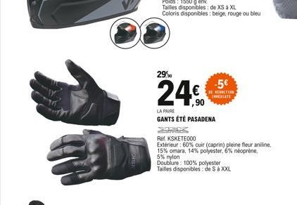 29%  24  LA PAIRE  GANTS ÉTÉ PASADENA  -5  REDUCTION IMEDIATE  Rif KSKETE000  Extérieur: 60% cuir (caprin) pleine fleur aniline, 15% omara, 14% polyester, 6% néoprène, 5% nylon  Doublure: 100% polye