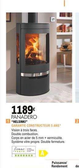 1189  PANADERO  1 "HELSINKI"  GARANTIE CONSTRUCTEUR 5 ANS*  flamme ww VERTE  *******  Vision à trois faces.  Double combustion.  Corps en acier de 5 mm + vermiculite. Système vitre propre. Double fer