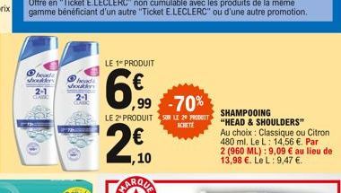 head shoulders  2-1  CAMC  head Joker 2-1  LE 1 PRODUIT  6%  ,99 -70%  2,10  ,10  LE 2º PRODUIT SUR LE 29 PRODUIT  ACHETE  SHAMPOOING  "HEAD & SHOULDERS" Au choix: Classique ou Citron  480 ml. Le L: 1