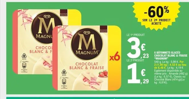 hodo  m  magnu  chocol blanc & f  www  m  magnum  chocolat blanc & fraise  x6  -60%  sur le 2e produit acheté  le 1 produit  6 bâtonnets glacés  23 chocolat blanc & fraise  le 2 produit  ,29  "magnum"