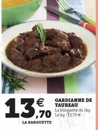   13,70  LA BARQUETTE  GARDIANNE DE TAUREAU La barquette de 1kg