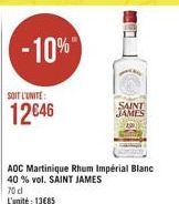 SOIT L'UNITE:  1246  -10%  AOC Martinique Rhum Impérial Blanc 40 % vol. SAINT JAMES 70 dl L'unité: 1385  SAINT JAMES