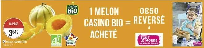 la pièce  349  c melon casino bio categorie 2  ab  foncustone  fruits lecures  de france  casino  bio 1 melon  050  casino bio = reversé acheté  a  tout le monde contre le cancer