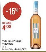 -15%  SOIT L'UNITE:  438  VSIG Rosé Piscine VINOVALIE  75 cl  Le litre: 584-L'unité: 515  K & Hikapten