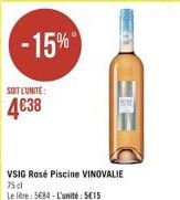 -15%  SOIT L'UNITE:  4638  KE  VSIG Rosé Piscine VINOVALIE 75 cl  Le litre: 5684 - L'unité: SE15