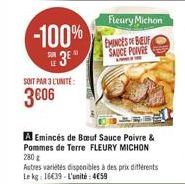 -100%  3E  LE  SOIT PAR 3 L'UNITÉ  306  A Emincés de Boeuf Sauce Poivre & Pommes de Terre FLEURY MICHON 280 g  Autres variétés disponibles à des prix différents Le kg: 1639-L'unité: 459  Fleury Mic