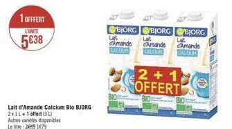 1 OFFFERT  L'UNITE  5038  BJORG  BJORG BJORG  Lat  Lat Lat d'Amande d'Amande d'Amande CALCIUM CALCAM CALCIUM  BIO  2+1 OFFERT