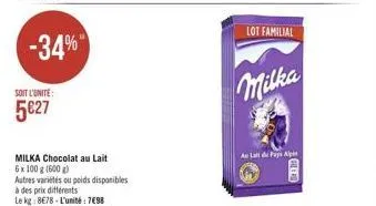 soit l'unite:  5827  milka chocolat au lait 6x 100 g (600g)  autres variétés ou poids disponibles  à des prix différents  le kg: 878-l'unité: 798  lot familial  milka  au lait du pays algi  gile