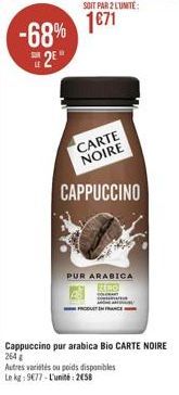 -68% 2?  SOIT PAR 2 LUNITE:  1671  CARTE NOIRE  CAPPUCCINO  PUR ARABICA  ELBO  PRODUIT