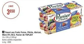 l'unité  350  a yaourt aux fruits fraise, pêche, abricot,  müre 0% m.g. panier de yoplait  16x 130 g (2,08 kg)  autres variétés disponibles le kg: 1668  panier  how  fee  panier  de yoplait  tous les