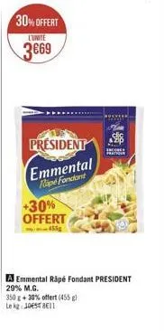 30%offert  l'unite  3669  president  emmental  ripe fondant  +30% offert  350 g + 30% offert (455 g)  lekg: 10811  encore  a emmental räpé fondant president 29% m.g.