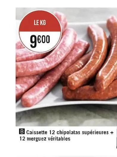 caissette 12 chipolatas superieures + 12 merguez veritables