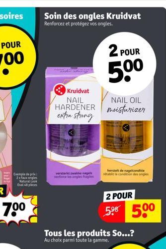 Exemple de prix: 2x faux ongles Natural Look Oval 48 pièces  Soin des ongles Kruidvat  Renforcez et protégez vos ongles.  Kruidvat NAIL  HARDENER extra strong  versterkt zwakke nagels renforce les ong