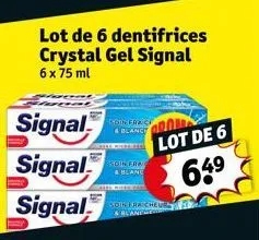 lot de 6 dentifrices  crystal gel signal 6 x 75 ml  signal  signal signal  soin frace blanc  soin fra & blanc  lot de 6  64⁹  poinira cheus a blaneme 