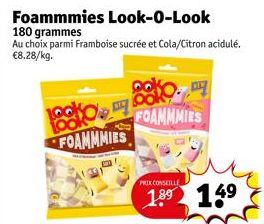 Foammmies Look-O-Look  180 grammes  Au choix parmi Framboise sucrée et Cola/Citron acidulé. €8.28/kg.  ooko COOL FOAMMMIES  FOAMMMIES  PRIX CONSEILLE  1.8⁹ 14⁹ 