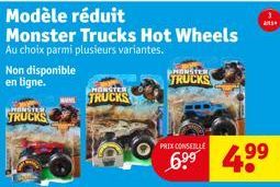 Modèle réduit  Monster Trucks Hot Wheels Au choix parmi plusieurs variantes.  Non disponible en ligne.  PRINTER  TRUCKS  MONSTER  TRUCKS  PRIX CONSEILLE  6⁹⁹  PHONSTER  TRUCKS  4.99  3 