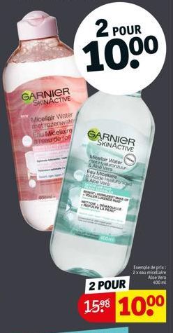 GARNIER SKINACTIVE  Micellair Water met razenwate Eu Micellaire resurde fo  2 POUR  10⁰⁰  GARNIER SKINACTIVE  Micelair Water mer & And Vera  Eay Micellare 19 Acide Hyaluroniqad &Ace Vers An  MENTA  ON