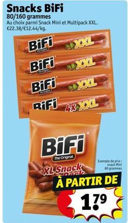 Bifi  Bifi  Snacks BiFi 80/160 grammes  Au choix parmi Snack Mini et Multipack XXL. €22.38/€12.44/kg.  XL  BiFi  Rifi  CXL  XXL  XXL  Bifi  The Original  Exemple de prix  snack Mini 80 grammes  XL Sna