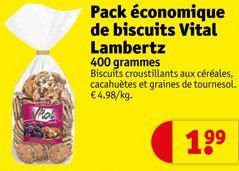 Pos  Pack économique de biscuits Vital Lambertz  400 grammes  Biscuits croustillants aux céréales, cacahuètes et graines de tournesol. €4.98/kg.  1⁹⁹ 