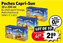 Poches Capri-Sun  10 x 200 ml Au choix parmi Orange, Multivitamine et Safari. € 1.45/L.  Capri-Sun  Capri- Sun  Copri-Sun  LOT DE 10  PRIIS ELDERS  4.0⁹ 289  DONC SEULEMENT  029  PAR SACI  