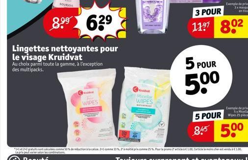 6h &  Lingettes nettoyantes pour le visage Kruidvat  Au choix parmi toute la gamme, à l'exception des multipacks.  For  WIPES  NO 19  K  Micellar WIPES  *******  5 POUR  50⁰  Exemple de pris:  3x masq