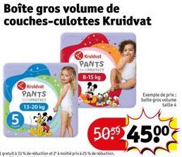 5  Kruidvat  PANTS PROTECT 13-20 kg  Kruidvat PANTS SHIPROTECT 8-15kg  Boîte gros volume de couches-culottes Kruidvat  Exemple de prix: bolte gros volume  taille 4  505⁹ 450⁰ 