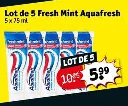lot de 5 fresh mint aquafresh  5x 75 ml  freshmint shmint shmint shmint shmint 24h  ????  teaunabre  tsaunnby  saunah  lot de 5 1025 599 