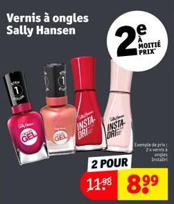 TEA  Vernis à ongles Sally Hansen  1  Cou  GEL  GEL  S  INSTA DRI  INSTA  DRE  e MOITIÉ PRIX  Exemple de prix 2x vernis à ongles InstaDri  2 POUR  11.⁹8 8⁹⁹ 