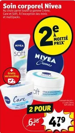 soin corporel nivea  au choix parmi toute la gamme crème, care et soft. à l'exception des minis et multipacks.  nivea  soft  gratis verzending  care  nivea creme  oft  moitié prix  creme de son yor  2