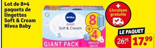 NIVEA  BABY Soft & Cream  GIANT PACK  8  GRATUITS GRATIS  Livraison gratuite  LE PAQUET  2676 17.99 