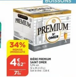 premium  34%  remise immédiate  462  7%  premium  st omer  bière premium saint omer 62 5,5% vol.  12 x 25 cl (3 l) soit le litre : 1,54 € 