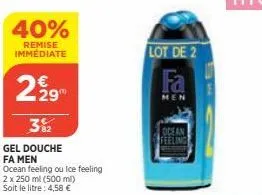 40%  remise immédiate  2929  3%2  gel douche  fa men  ocean feeling ou ice feeling  2 x 250 ml (500 ml) soit le litre: 4,58 €  lot de 2  fa  men  ocean feeling 