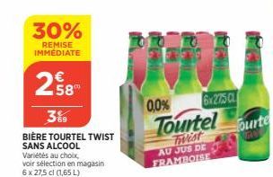 30%  REMISE IMMEDIATE  258"  3% BIÈRE TOURTEL TWIST SANS ALCOOL  Variétés au choix,  voir sélection en magasin  6 x 275 cl (1,65 L) Soit le L: 1,56 €  0,0%  Tourtel  Twist AU JUS DE FRAMBOISE  6x275 C