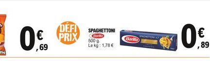   ,69  DEFI PRIX  SPAGHETTONI Barilla  500 g  Le kg: 1,78   Barilla  SPOMATION AT    ,89