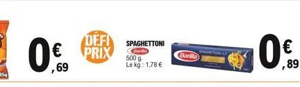   ,69  defi prix  spaghettoni barilla  500 g  le kg: 1,78   barilla  spomation at    ,89