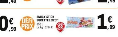 ,99  smicy stick  defi sucettes x20 prix lekg: 2,34   850  aarou  pipe  tiek    1,99