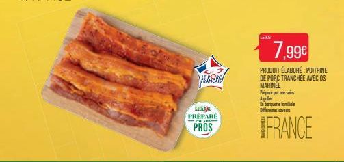 LANCA  MATCH PRÉPARÉ  PAR VON  PROS  LE KG  FRANCE  7,99€  PRODUIT ÉLABORÉ: POITRINE DE PORC TRANCHÉE AVEC OS MARINEE Πέρατό par και τούτο  A griller  En barquette familiale Differentes saveurs 