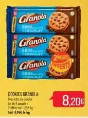 granola  groselate chocolat  granola  groscelate  ecolat  granola  grosulat  cookies grandla  gras de chocol lot de 4 21,656 soit 4,96€ le kg  2paquets offerts  8,20€ 