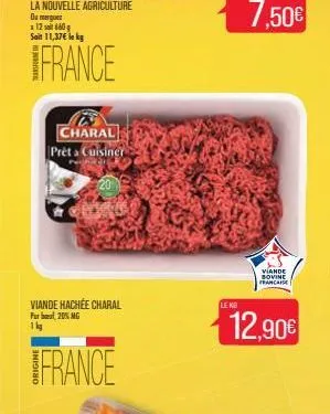soit 11,37€ lokg  france  for  1 kg  charal prêt a cuisiner  viande hachée charal  20% mg  france  le kg  7,50€  viande bovine francaise  12,90€  