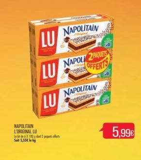 LU  LU  NAPOLITAIN L'ORIGINAL LU  Le lot de 6 X 180 dont 2 paquets offerts Seit 5,55€ le kg  LU  NAPOLITAIN  NAPOLI 2PAQUETS OFFERTS  NAPOLITAIN  5,99€ 