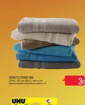 SERVIETTE ÉPONGE UNIE  50.0om 100%cxton 480g/n, calives oa chore Egalement disponibile in Drop de douche coordonné à SE  3€  