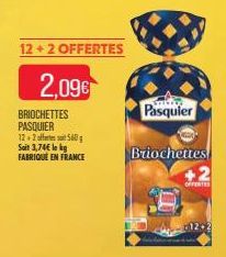 12+2 OFFERTES  2,09  BRIOCHETTES PASQUIER 12+2 off560g Soit 3,74 le kg FABRIQUE EN FRANCE  mak  Pasquier  Briochettes  OFFERTES