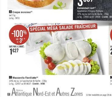 B Croque monsieur  120g  Lekg: 972  -100% 3?  SOIT PAR 3 L'UNITÉ:  127  your  Mozzarella Fiordilatte 16% me au lat pasteurisé de Vache-150g Le ks: 12067 ou X3 8C47-L'unité: 190  Fioral  SPÉCIAL MÉGA