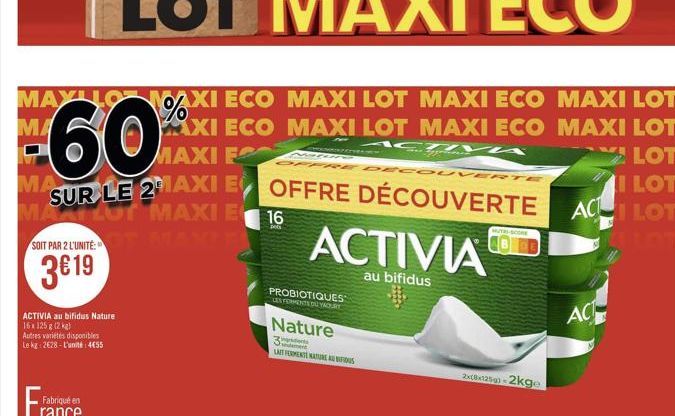 60%  AXI ECO AXI ECO MAXI ES  MAXI LOT MAXI ECO MAXI LOT MAXI LOT MAXI ECO MAXI LOT LOT  MA  I LOT  MA  SUR LE 2 AXI E OFFRE DÉCOUVERTE A LOT ACTIVIA  LOT MAXI E  au bifidus  MAYLLO  MA  SOIT PAR 2 L'